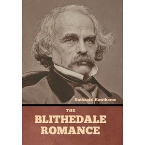 The Blithedale Romance -- Nathaniel Hawthorne